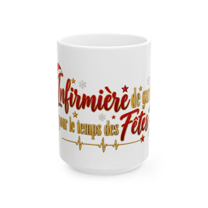 Christmas Nurse Mug - "Infirmière de garde pour le temps des Fêtes" Ceramic Holiday Coffee Cup (11oz, 15oz)
