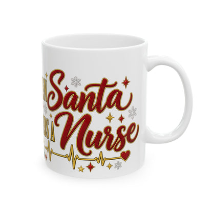 Nurse Christmas Mug - "Even Santa Needs a Nurse" Holiday Ceramic Coffee Cup (11oz, 15oz)