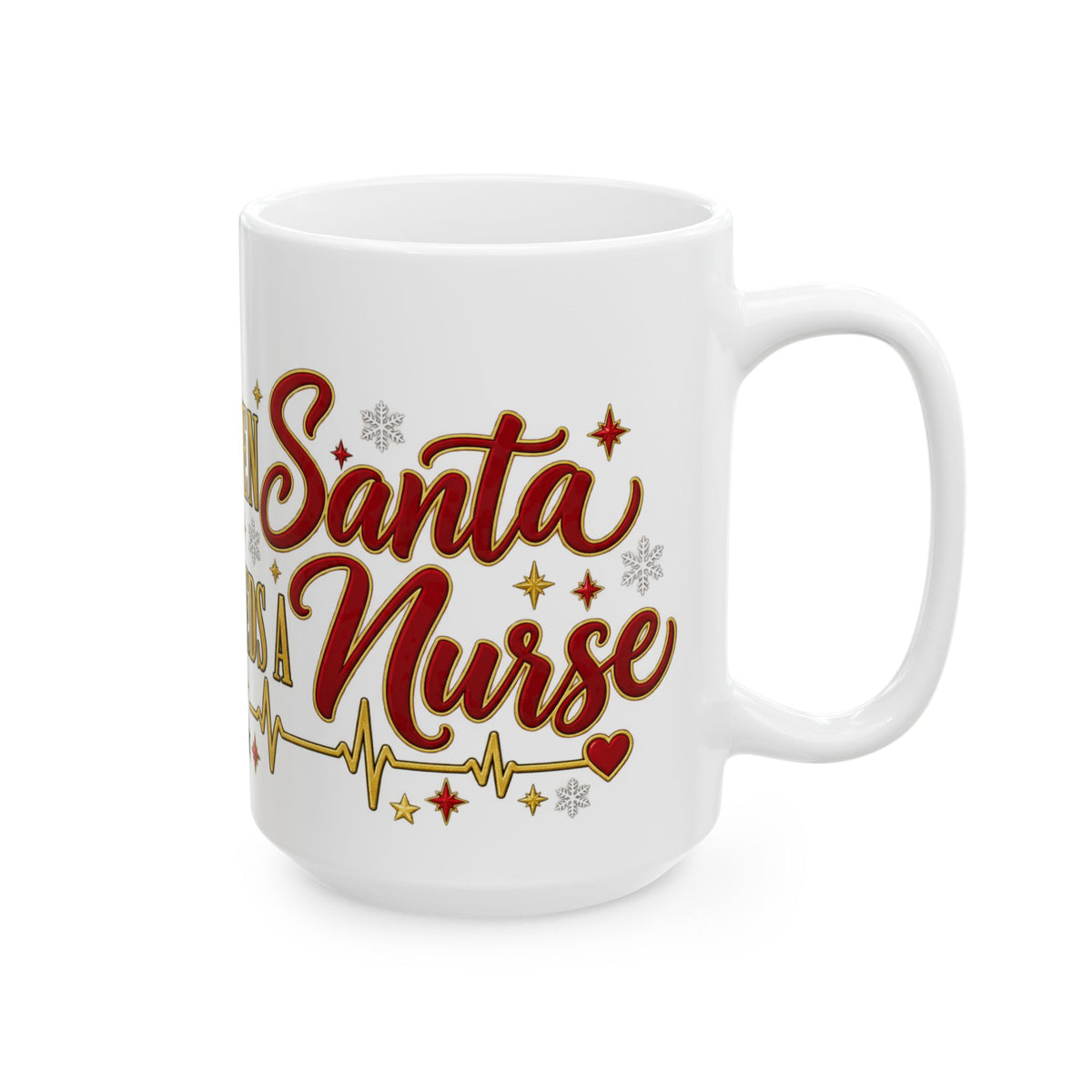 Nurse Christmas Mug - "Even Santa Needs a Nurse" Holiday Ceramic Coffee Cup (11oz, 15oz)