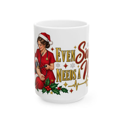 Nurse Christmas Mug - "Even Santa Needs a Nurse" Holiday Ceramic Coffee Cup (11oz, 15oz)